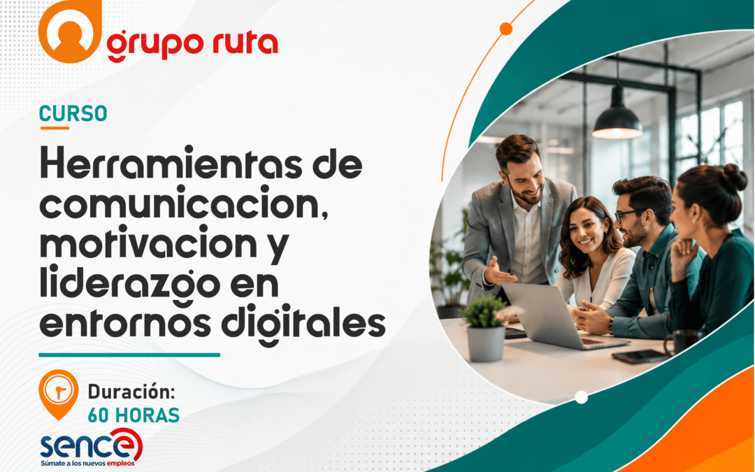Herramientas de Comunicación, Motivación y Liderazgo en Entornos Digitales